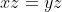 xz=yz