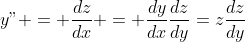 y" = \frac{dz}{dx} = \frac{dy}{dx}\frac{dz}{dy}=z\frac{dz}{dy}