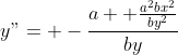 y"= -\frac{a+ \frac{a^2bx^2}{by^2}}{by}