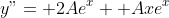 y"= 2Ae^x+ Axe^x
