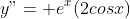 y"= e^x(2cosx)