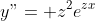 y"= z^2e^{zx}
