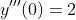 y'''(0)=2