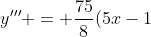 y''' = \frac{75}{8}(5x-1)^{-5/2} \cdot 5 = \frac{375}{8}(5x-1)^{-5/2} = \frac{375}{8(5x-1)^{5/2}}