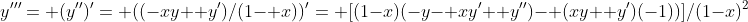 y'''= (y'')'= ((-xy+ y')/(1- x))'= [(1-x)(-y- xy'+ y'')- (xy+ y')(-1))]/(1-x)^2