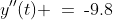 y''(t) \:=\:\text{-}9.8