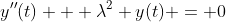 y''(t) + \lambda^2 y(t) = 0