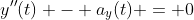 y''(t) - a_y(t) = 0