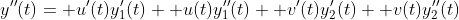 y''(t)= u'(t)y_1'(t)+ u(t)y_1''(t)+ v'(t)y_2'(t)+ v(t)y_2''(t)