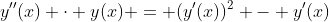 y''(x) \cdot y(x) = (y'(x))^2 - y'(x)