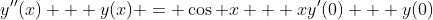 y''(x) + y(x) = \cos x + xy'(0) + y(0)