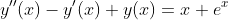 y''(x)-y'(x)+y(x)=x+e^x