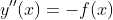 y''(x)=-f(x)
