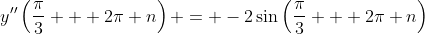 y''\left(\frac{\pi}{3} + 2\pi n\right) = -2\sin{\left(\frac{\pi}{3} + 2\pi n\right)}