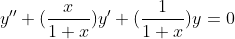y''+(\frac{x}{1+x})y'+(\frac{1}{1+x})y=0