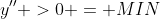 y'' >0 = MIN