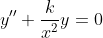 y''+\frac{k}{x^2}y=0