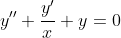 y''+\frac{y'}{x}+y=0