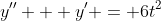 y'' + y' = 6t^2