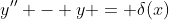 y'' - y = \delta(x)