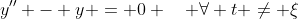 y'' - y = 0 \quad \forall t \ne \xi