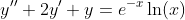y''+2y'+y=e^{-x}\ln(x)