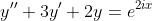 y''+3y'+2y=e^{2ix}