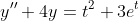 y''+4y=t^2+3e^t