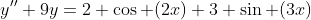y''+9y=2 \cos (2x)+3 \sin (3x)