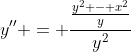y'' = \frac{\frac{y^2 - x^2}{y}}{y^2}