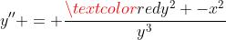y'' = \frac{\textcolor{red}{y^2 -x^2}}{y^3}