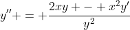 y'' = \frac{2xy - x^2y'}{y^2}