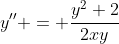 y'' = \frac{y^2+2}{2xy}