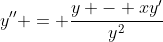 y'' = \frac{y - xy'}{y^2}