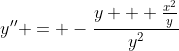 y'' = -\frac{y + \frac{x^2}{y}}{y^2}