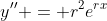 y'' = r^2e^{rx}