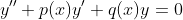 y''+p(x)y'+q(x)y=0