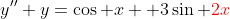 y''+y=\cos x +3\sin \color{red}2x