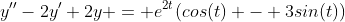 y''-2y'+2y = e^{2t}(cos(t) - 3sin(t))