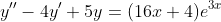 y''-4y'+5y=(16x+4)e^{3x}