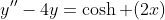 y''-4y=\cosh (2x)