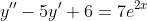 y''-5y'+6=7e^{2x}