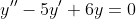 y''-5y'+6y=0