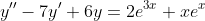 y''-7y'+6y=2e^{3x}+xe^{x}