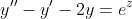 y''-y'-2y=e^{z}