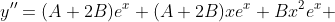 y''=(A+2B)e^x+(A+2B)xe^x+Bx^2e^x 
