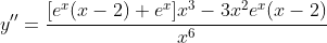 y''=\frac{[e^x(x-2)+e^x]x^3-3x^2e^x(x-2)}{x^6}