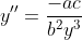 y''=\frac{-ac}{b^2y^3}