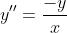 y''=\frac{-y}{x}