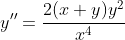 y''=\frac{2(x+y)y^{2}}{x^{4}}